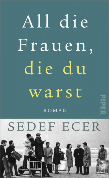 All die Frauen, die du warst: Roman | Ein türkischer Familienroman