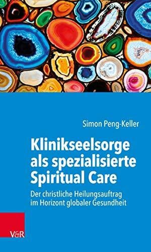 Klinikseelsorge als spezialisierte Spiritual Care: Der christliche Heilungsauftrag im Horizont globaler Gesundheit