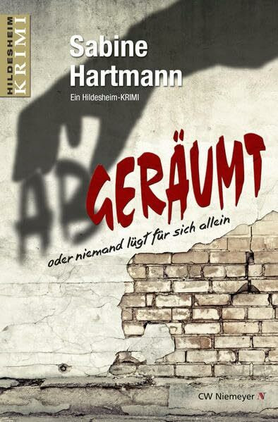 Abgeräumt oder niemand lügt für sich allein: Ein Hildesheim-Krimi