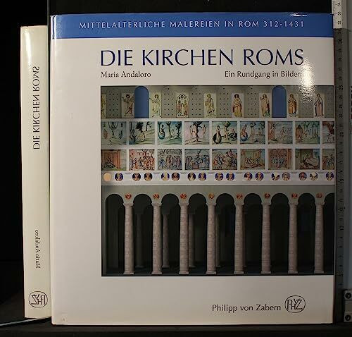 Die Kirchen Roms: Ein Rundgang in Bildern. Mittelalterliche Malereien in Rom 312-1431