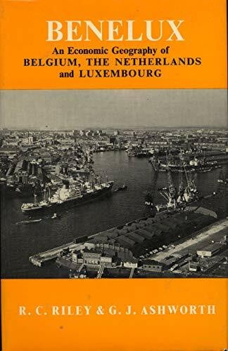 Benelux: An Economic Geography of Belgium, the Netherlands and Luxembourg