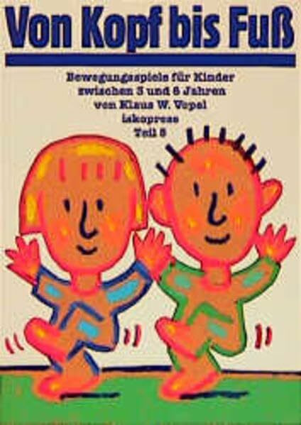 Bewegungsspiele für Kinder, 5 Bde., Bd.5, Von Kopf bis Fuß