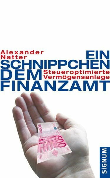 Ein Schnippchen dem Finanzamt: Steueroptimierte Vermögensanlage