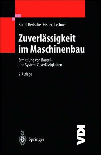 Zuverlässigkeit im Maschinenbau: Ermittlung von Bauteil- und System- Zuverlässigkeiten (VDI-Buch)