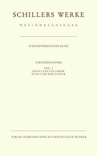 Schillers Werke. Nationalausgabe. Historisch-kritische Ausgabe: Lebenszeugnisse, Teil I: Schillers Calender. Schillers Bibliothek: Hrsg. v. Georg Kurscheidt u. Andreas Wistoff