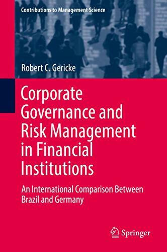 Corporate Governance and Risk Management in Financial Institutions: An International Comparison Between Brazil and Germany (Contributions to Management Science)