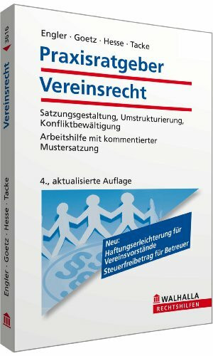 Praxisratgeber Vereinsrecht: Satzungsgestaltung, Umstrukturierung, Konfliktbewältigung; Arbeitshilfe mit kommentierter Mustersatzung; Walhalla Rechtshilfen