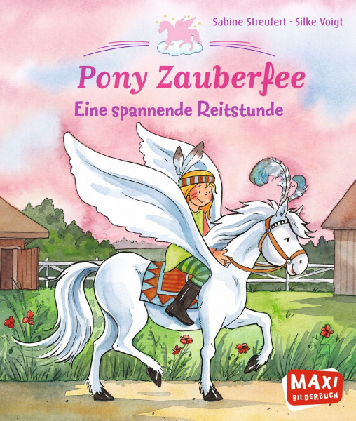 Pony Zauberfee. Eine spannende Reitstunde (MAXI Bilderbuch)