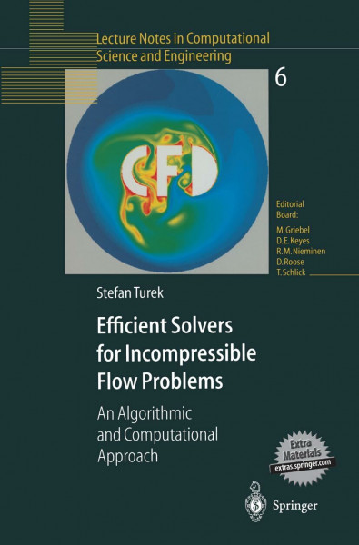 Efficient Solvers for Incompressible Flow Problems: An Algorithmic and Computational Approach (Lecture Notes in Computational Science and Engineering)