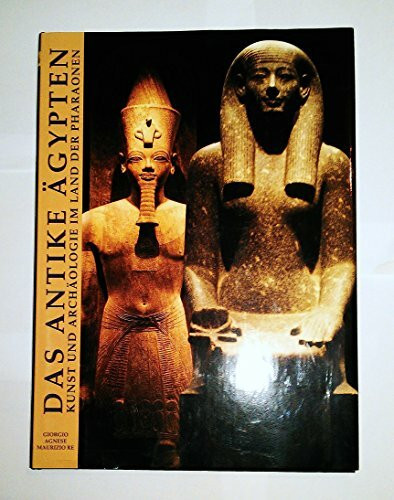 Das Antike Ägypten. Kunst und Archäologie im Land der Pharaonen