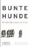 Bunte Hunde. Mit abseitigen Ideen zum Erfolg