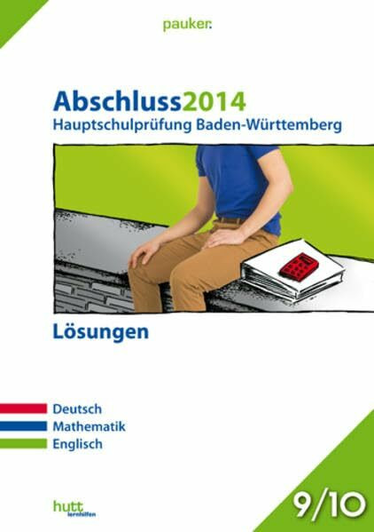 pauker. / Abschluss 2014 - Hauptschulprüfung Baden-Württemberg - Lösungen: Deutsch, Mathematik, Englisch