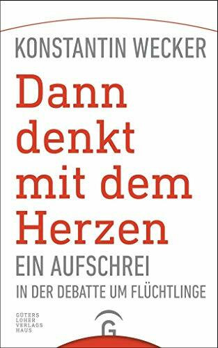 Dann denkt mit dem Herzen -: Ein Aufschrei in der Debatte um Flüchtlinge