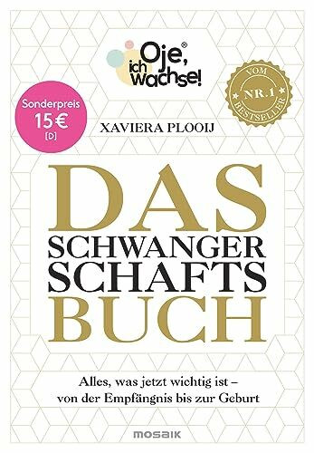 Oje, ich wachse! Das Schwangerschaftsbuch: Alles, was jetzt wichtig ist - Von der Empfängnis bis zur Geburt