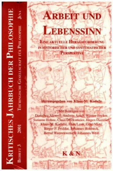 Arbeit und Lebenssinn: Eine aktuelle Herausforderung in historischer und systematischer Perspektive (Kritisches Jahrbuch der Philosophie)