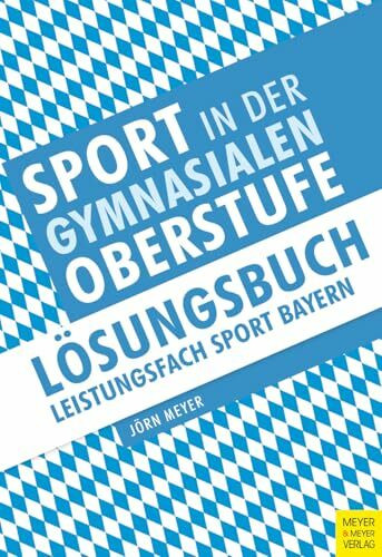 Sport in der gymnasialen Oberstufe:: Lösungsbuch Leistungsfach Sport Bayern