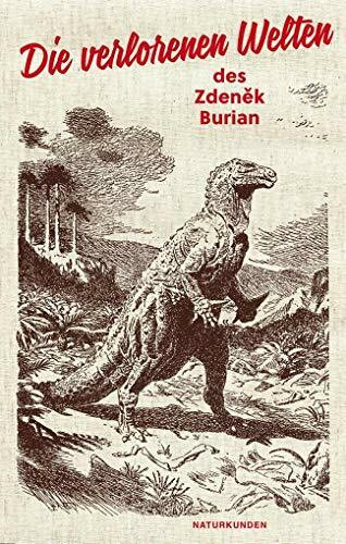 Die verlorenen Welten des Zdenek Burian (Naturkunden)