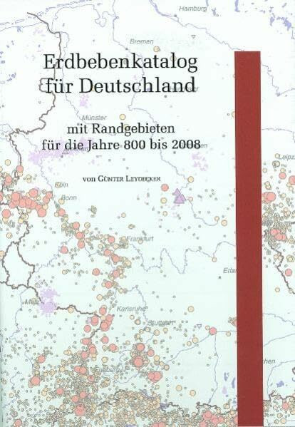 Erdbebenkatalog für Deutschland mit Randgebieten für die Jahre 800 bis 2008 (Geologisches Jahrbuch, Reihe E: Geophysik)