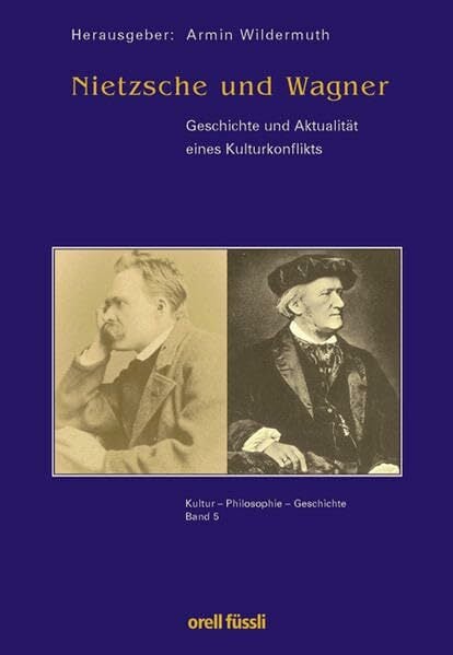 Nietzsche und Wagner: Geschichte und Aktualität eines Kulturkonfliktes Nietzsche und Wagner: Geschichte und Aktualität eines Kulturkonfliktes