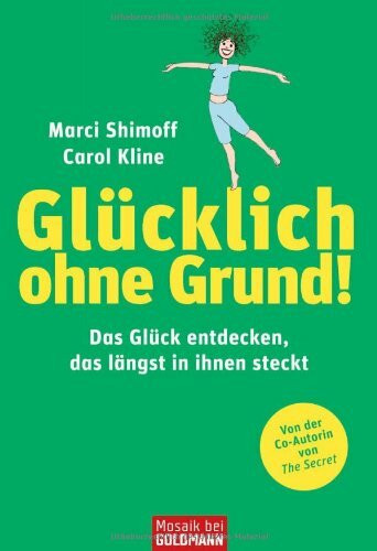Glücklich ohne Grund!: Das Glück entdecken, das längst in Ihnen steckt -