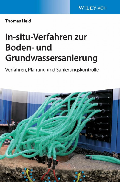 In-situ-Verfahren zur Boden- und Grundwassersanierung: Verfahren, Planung und Sanierungskontrolle