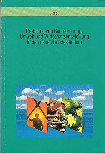 Probleme von Raumordnung, Umwelt und Wirtschaftsentwicklung in den neuen Bundesländern