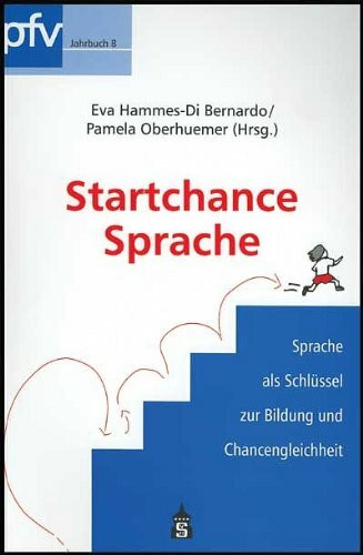 Startchance Sprache: Sprache als Schlüssel zur Bildung und Chancengleichheit (pfv-Jahrbuch)