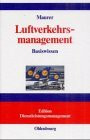 Luftverkehrsmanagement: Basiswissen (Edition Dienstleistungsmanagement)