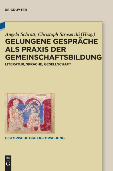 Gelungene Gespräche als Praxis der Gemeinschaftsbildung: Literatur, Sprache, Gesellschaft (Historische Dialogforschung, 5, Band 5)