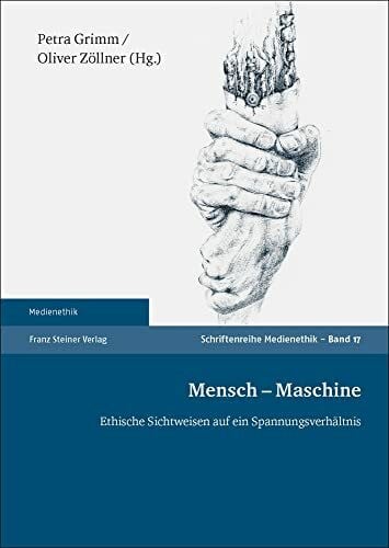 Mensch – Maschine: Ethische Sichtweisen auf ein Spannungsverhältnis (Medienethik)