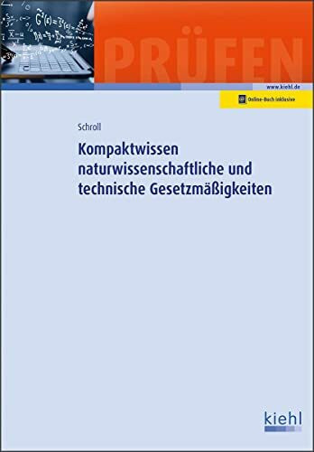 Kompaktwissen naturwissenschaftliche und technische Gesetzmäßigkeiten: Mit Online-Zugang (Lehrbücher für die berufliche Weiterbildung)
