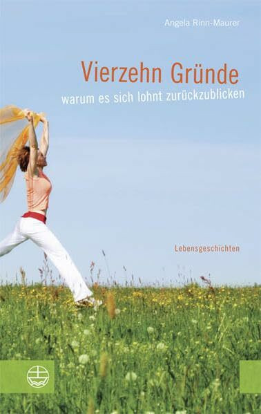 Vierzehn Gründe, warum es sich lohnt zurückzublicken: Lebensgeschichten