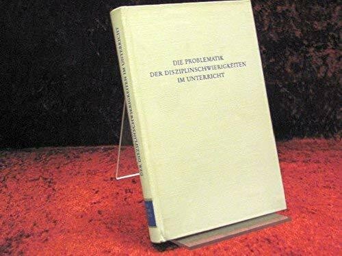 Die Problematik der Disziplinschwierigkeiten im Unterricht (Wege der Forschung)