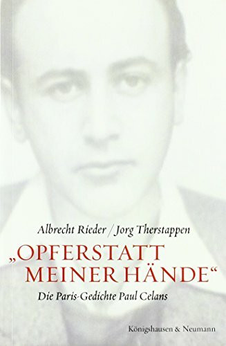 "Opferstatt meiner Hände": Die Paris-Gedichte Paul Celans