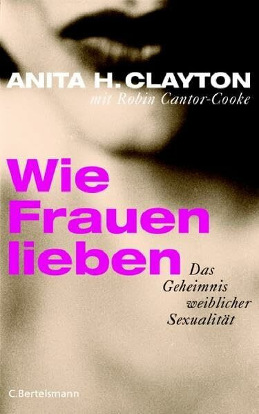 Wie Frauen lieben: Das Geheimnis weiblicher Sexualität (Hardcover Non-Fiction)