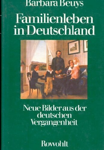 Familienleben in Deutschland - Neue Bilder aus der deutschen Vergangenheit