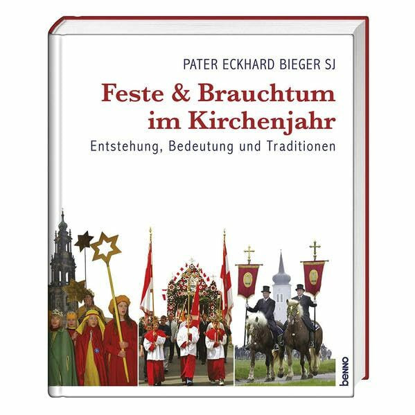 Feste und Brauchtum im Kirchenjahr: Entstehung, Bedeutung und Tradition