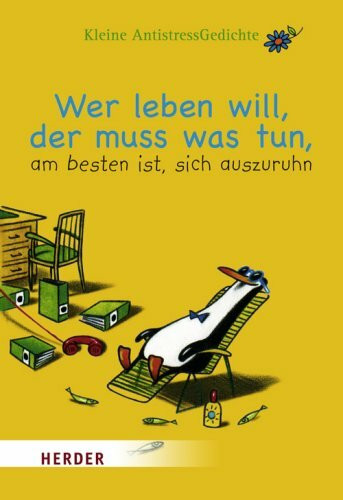 Wer leben will, der muss was tun, am besten ist, sich auszuruhn