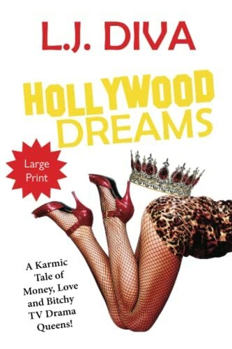 Hollywood Dreams: A Karmic Tale of Money, Love, and Bitchy TV Drama Queens! (Large Print) Hollywood Dreams: A Karmic Tale of Money, Love, and Bitchy TV Drama Queens! (Large Print)