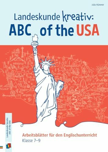 Landeskunde kreativ: ABC of the USA: Arbeitsblätter für den Englischunterricht - Klasse 7-9