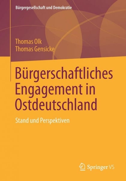 Bürgerschaftliches Engagement in Ostdeutschland: Stand und Perspektiven (Bürgergesellschaft und Demokratie, Band 43)
