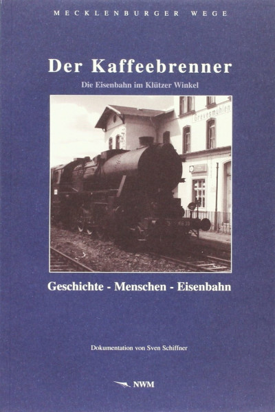 Der Kaffeebrenner: Die Eisenbahn im Klützer Winkel