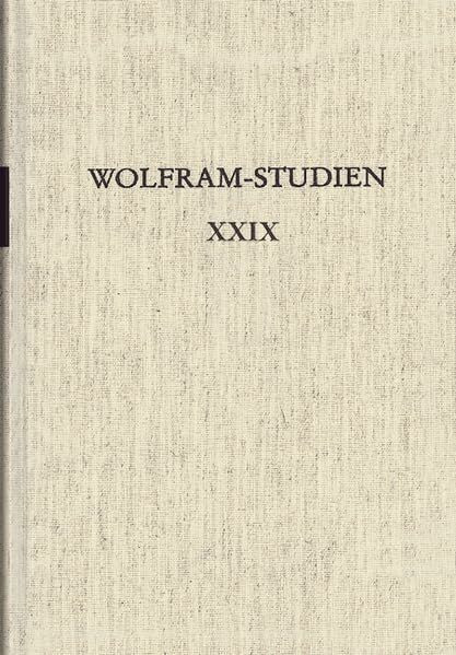 Wolfram-Studien XXIX: Literarische Wissensformationen. - - Zur Partikularisierung, Systematisierung und Vernetzung von Wissen in mittelalterlichen ... der Wolfram von Eschenbach-Gesellschaft)