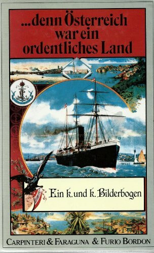 ...denn Österreich war ein ordentliches Land: Ein k. und k. Bilderbogen