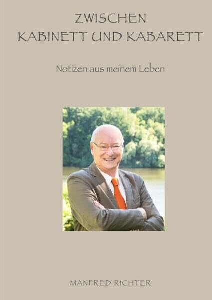 Zwischen Kabinett und Kabarett: Notizen aus meinem Leben