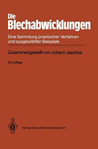 Die Blechabwicklungen: Eine Sammlung praktischer Verfahren und ausgewählter Beispiele