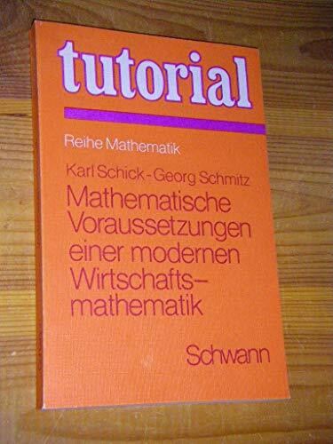 Mathematische Voraussetzungen einer modernen Wirtschaftsmathematik