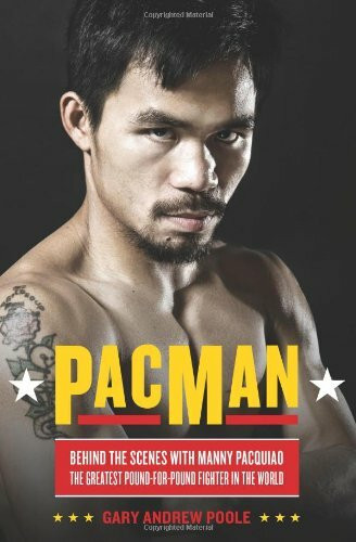 PacMan: Behind the Scenes with Manny Pacquiao--the Greatest Pound-for-Pound Fighter in the World