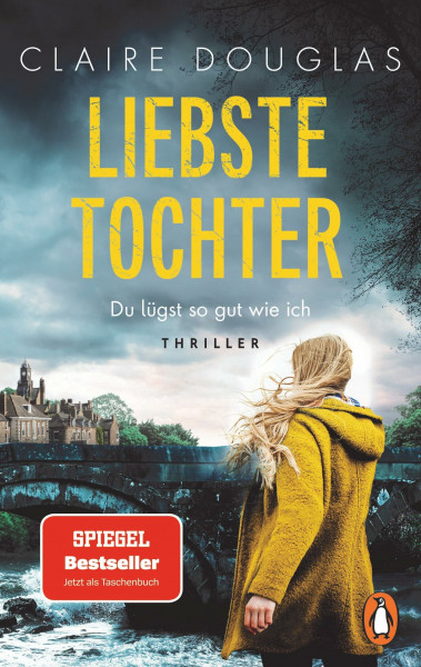 Liebste Tochter – Du lügst so gut wie ich: Thriller - Atmosphärisch und unvergleichlich spannend – der Nr.1-Spiegel-Bestseller