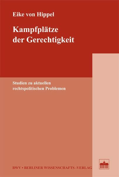 Kampfplätze der Gerechtigkeit: Studien zu aktuellen rechtspolitischen Problemen